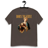 ''Born To Serve'' Shirts