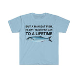 Buy a Man Eat Fish T-Shirt, He Day, Teach Fish Man T-Shirt, To A Lifetime Funny Meme T-Shirt