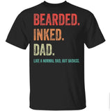 Bearded inked Dad like a normal dad but Badass shirt, Sizes S-3XL, Funny Sweatshirt and hoodie, Sarcastic Saying Joke T-Shirt for Men Grandpa Daddy