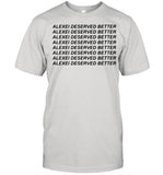 Alexei Deserved Better shirt_1
