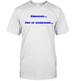 Dax Flame Empathy Try It Sometime T-Shirt