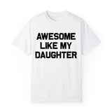 Awesome Like My Daughter T-shirt, Funny Mens Crewneck Sweatshirt, Dad Daughter hoodie, T-shirt for Dads, Fathers Day Gift, Graphic Design