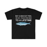 Buy a Man Eat Fish T-Shirt, He Day, Teach Fish Man T-Shirt, To A Lifetime Funny Meme T-Shirt