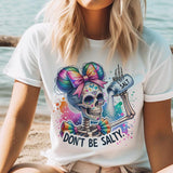 Don't Be Salty Skull Tshirt Summer Skull tee Sarcastic Skeleton Tshirt Salty Skull Top Womens Skull T-Shirt