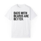 Dads with beards are better T-Shirt, Husband Gift, Funny Dad T-Shirt, Classic Fit Men's T-Shirt with Graphic Design, Shirt For Dad, Fathers Day Tshirt