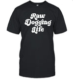 2024 Ben Affleck Raw Dogging Life Shirt
