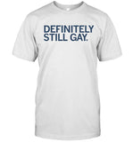 Definitely Still Gay PrideFest Limited Shirt