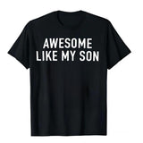 Awesome Like My Son T-shirt, Graphic Unisex Crewneck Sweatshirt, Funny Shirt for Men, T-shirt for Dads, Fathers Day Gift, Graphic Design