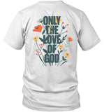 B Lake X Phil Wickham Only The Love Of God T Shirt