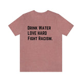 Drink Water Love Hard Unisex T-shirt