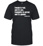 Angie Jones Wearing Female Is Real And It's Sex Femininity Is Unreal And It's Gender Shirt