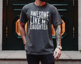 Awesome Like My Daughter Tshirt, Funny Tshirt For Men, Fathers Day Gifts, Gift For Dad, Funny Dad Gifts, Birthday Gift