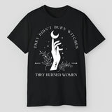 3 They didnt burn witches, they burned women T-Shirt, Women's Rights Tee, Reproductive Rights Shirts