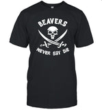 Beavers Never Say Die Bellig Erent Beavs Tshirts