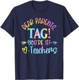 Dear Parents Tag You're It Love Teachers Last Day Of School T-Shirt Style001