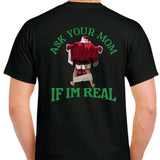 Ask Your Mom If I'm Real Naughty Santa T-shirt. Men's Christmas T-shirt.  Menswear meme funny Cotton Top christmas unisex Shortsleeve Casual Tshirt