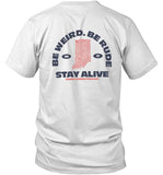 Be Weird Be Rude Stay Alive 2017 T-Shirts