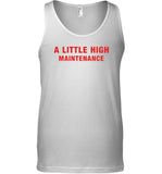 A Little High Maintenance T-Shirt Top limited edition