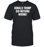 Donald Trump did nothing wrong shirt_5