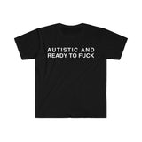 Autistic And Ready To F Funny Meme Tshirt  sweater and hoodie