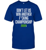 Draymond Green Don't Let Us Win Another Fucking Champion Shirt
