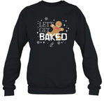 Creating Wonders Let's Get Baked Sweatshirt