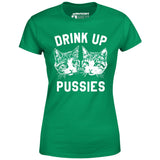 Drink Up Pussies - Women's T-Shirt