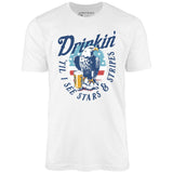 Drinkin' 'Til I See Stars & Stripes - Unisex T-Shirt