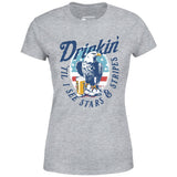 Drinkin' 'Til I See Stars & Stripes - Women's T-Shirt