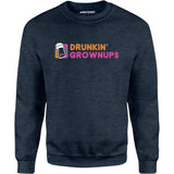 Drunkin' Grownups - Unisex Sweatshirt
