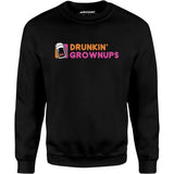Drunkin' Grownups - Unisex Sweatshirt
