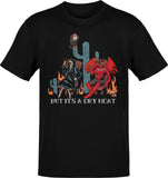 But It's A Dry Heat Scorcher  T-shirt