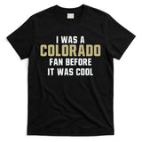 Deion Sanders I Was A Colorado Fan Before It Was Cool T-Shirt