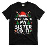 Dear Santa My Sister Did It Funny Christmas T-Shirt