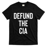 Defund The CIA Central Intelligence Agency Politics T-Shirt