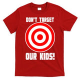 Dont Target Our Kids Patriotic Bullseye Range Boycott T-Shirt