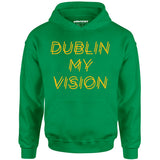 Dublin My Vision - Unisex Hoodie
