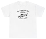 *NEW* I Would Dropkick A Child For Alani Nu Tee