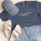 Currently Overthinking Everything Embroidery Garment T-Shirt