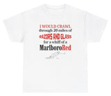 *NEW* I Would Crawl Through Razors & Glass Cigarette Tee