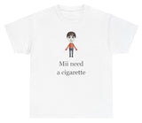 *NEW* Mii Need A Cigarette Tee