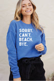 Sorry Can't Beach Bye Graphic Sweatshirt