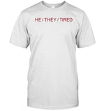 Ceru Draws He They Tired Shirt