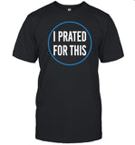 Drew I Prated For This Shirt