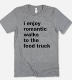 I Enjoy Romantic Walks To - Funny Silly Food Truck T-Shirt