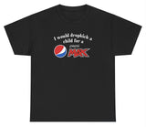*NEW* I Would Dropkick A Child For A Pepsi Max Tee