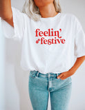 Feelin' Festive, Christmas Shirt, Holiday Shirt