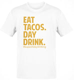 Day Drinkers - Eat Tacos Day Dring-shirt ( Premium Bella Canvas )