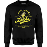 Eugene Larks - Oregon - Vintage Defunct Baseball Teams - Unisex Sweatshirt
