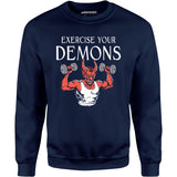 Exercise Your Demons - Unisex Sweatshirt